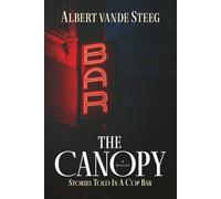 The Canopy: Stories Told In A Cop Bar