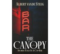 The Canopy: Stories Told In A Cop Bar