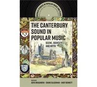 The Canterbury Sound in Popular Music Edited by Asya Draganova , Edited by Shane Blackman , Edited by Andy Bennett (Auteur)
