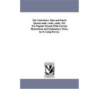 The Canterbury Tales and Faerie Queene Andc., Andc., Andc., Ed. for Popular Perusal with Current Illustrations and Explanatory Notes, by D. Laing Purv Chaucer, Geoffrey (Auteur)