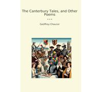 The Canterbury Tales, and Other Poems