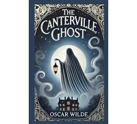The Canterville Ghost: A Tale of Humor, Hauntings, and Family Bonds