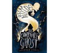The Canterville Ghost and Other Stories