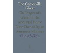 The Canterville Ghost: Challenges of a Ghost in His Ancestral Home Now Owned by an American Minister