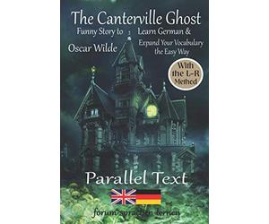 The Canterville Ghost - Funny Story to Learn German & Expand Your Vocabulary the Easy Way - With the L-R-Method: German - English Bilingual Book