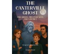 The Canterville Ghost (Original Adaptation): One Ghost, Two Podcasts, and a Secret