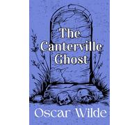 The Canterville Ghost: The Wilde Collection