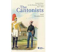 The Cantonists: Jewish Boys in the Russian Military, 1827-1856