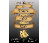 The Canyon at the Edge of the World The Arasha Circle, #2 - Katherine Kross - Celestial Isles Publishing - ebook (ePub) - Livre