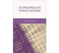 The Capability Approach And the Praxis of Development Severine Deneulin (Auteur)