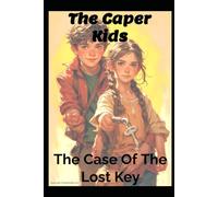 The Caper Kids: The Case of the Lost Key