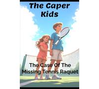 The Caper Kids: The Case of the Missing Tennis Racquet