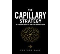 THE CAPILLARY STRATEGY: Ten AI Ventures For The Tier 1 ($1M-$30M) Millionaire Principal
