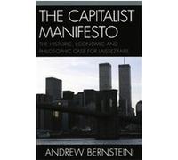 The Capitalist Manifesto Andrew Bernstein (Auteur)