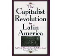 The Capitalist Revolution in Latin America Karen Lafollette Araujo, Paul Craig Roberts (Auteur)