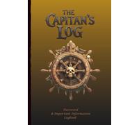 The Capitan's Log. Password & Important Information Logbook: Alphabetical Password Notebook & Personal Organizer, Logins, Contacts, and Key Details - All in One Safe Place (6x9)