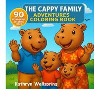 The Cappy Family Adventures Coloring Book: 90 Fun and Easy Capybara Family Illustrations for Kids Ages 4+