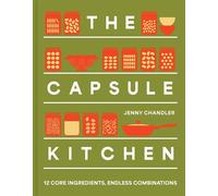 The Capsule Kitchen 12 core ingredients, endless combinations - Jenny Chandler - Pavilion Books - ebook (ePub) - Livre