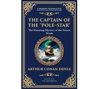 The Captain of the "Pole-Star": A Maritime Supernatural Tale of Isolation and Icebound Horror (Deluxe Hardbound Edition)