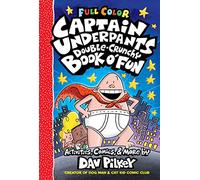 The Captain Underpants Double-Crunchy Book o' Fun: Color Edition (From the Creator of Dog Man)