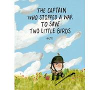 The Captain Who Stopped a War To Save Two Little Birds