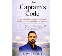 The Captain's Code- Leadership lessons from Cricket for the corporate world