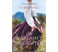 The Captain's Daughter: An utterly enchanting and breathtaking Cornish Victorian romance about love and obsession