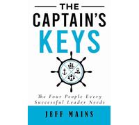 The Captain's Keys: The Four People Every Successful Leader Needs
