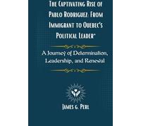 The Captivating Rise of Pablo Rodriguez: From Immigrant to Quebec’s Political Leader: Journey of Determination, Leadership, and Renewal