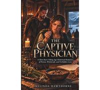 The Captive Physician: A Slow-Burn Viking Age Historical Romance of Poison, Witchcraft, and Forbidden Love