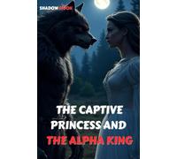 The Captive Princess and the Alpha King