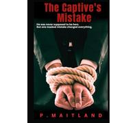 The Captive's Mistake: He was never meant to be hers. One masked mistake changed everything.