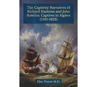 The Captivity Narratives of Richard Hasleton and John Rawlins: Captives in Algiers (1595-1622)