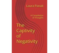 The Captivity of Negativity: A Compilation of Thoughts