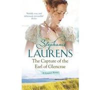 The Capture Of The Earl Of Glencrae: Number 3 in series (Cynster Sisters) Laurens, Stephanie (Auteur)