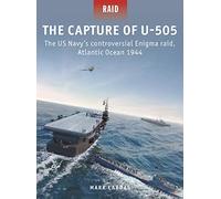 The Capture of U-505: The US Navy's controversial Enigma raid, Atlantic Ocean 1944