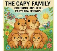 The Capy Family - Coloring For Little Capybara Friends: for toddlers from 2 years, sweet adventures to color and doodle