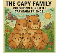 The Capy Family - Colouring For Little Capybara Friends: for toddlers from 2 years, sweet adventures to colour and doodle