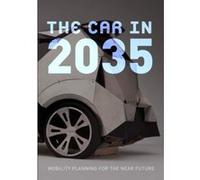 The Car in 2035 - Mobility planning for the near future - [Livre en VO] Kati Rubinyl (Auteur)