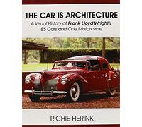The Car Is Architecture - A Visual History Of Frank Lloyd Wright's 85 Cars And One Motorcycle