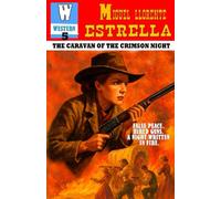 THE CARAVAN OF THE CRIMSON NIGHT: A HARD-BOILED DIME-NOVEL WESTERN OF FALSE PEACE, HIRED GUNS, AND A NIGHT WRITTEN IN FIRE
