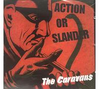 The Caravans - Action Or Slander