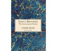 The Caravanserai Stories: Ghoul Brothers: Ghoul Brothers