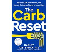 The Carb Reset: The Simple Way to Store Less Fat, Burn the Rest, and Take Control of Your Weight for Life