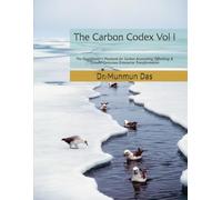 The Carbon Codex - Vol I: The Practitioner's Playbook for Carbon Accounting, Offsetting & Climate-Conscious Enterprise Transformation