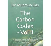The Carbon Codex - Vol II: The Practitioner's Playbook for Carbon Accounting, Offsetting & Climate-Conscious Enterprise Transformation