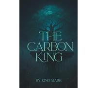 The Carbon king: A Fictional Journey to the King Within.
