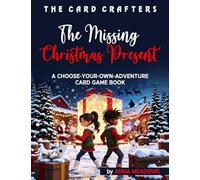 THE CARD CRAFTERS: THE MISSING CHRISTMAS PRESENT: A Choose-Your-Own-Adventure Card Game Book
