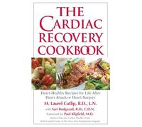 The Cardiac Recovery Cookbook: Heart-Healthy Recipes for Life After Heart Attack or Heart Surgery