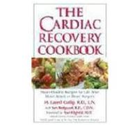 The Cardiac Recovery Cookbook: Heart-Healthy Recipes for Life After Heart Attack or Heart Surgery Cutlip, M. Laurel, Budgazad, Sari (Auteur)